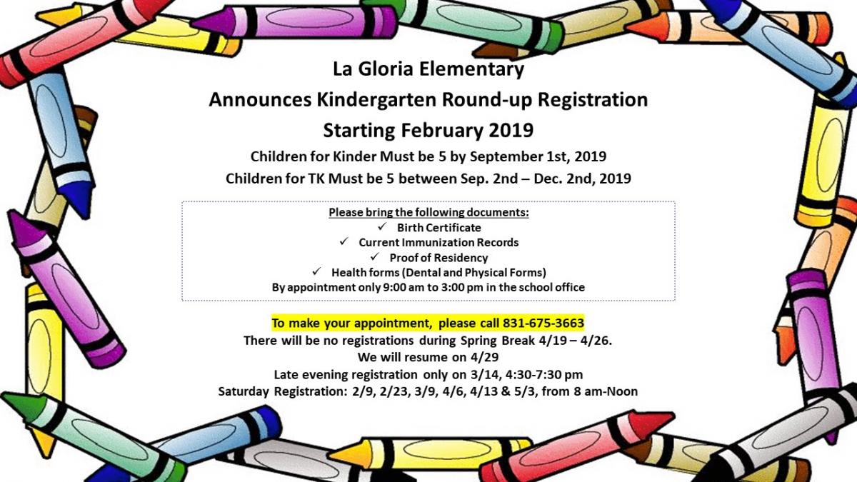 La Gloria Elementary Kindergarten Round-up, call 831-675-3663 to make an appointment