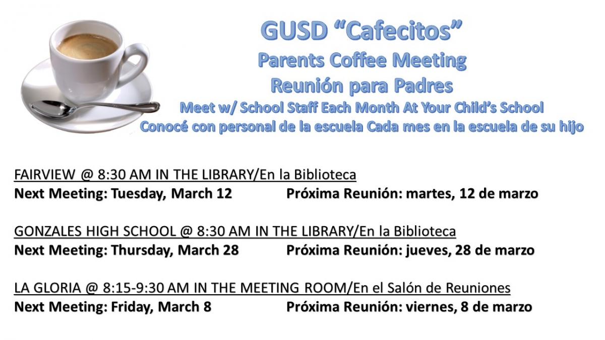 GUSD Cafecitos, La Gloria- March 8, Fairview March 12, Gonzales High March 28